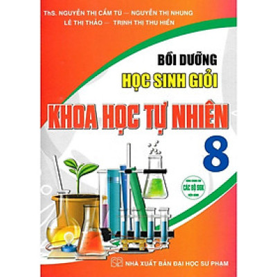 Sách - Bồi Dưỡng Học Sinh Giỏi Khoa Học Tự Nhiên Lớp 8 - Dùng Chung Cho Các Bộ SGK Hiện Hành - Hồng Ân