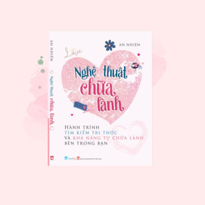 Nghệ Thuật Chữa Lành -Hành trình tìm kiếm tri thức và khả năng tự chữa lành bên trong bạn (VT-MK)