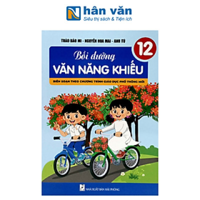 Bồi Dưỡng Văn Năng Khiếu Lớp 12 - Theo chương trình GDPT mới