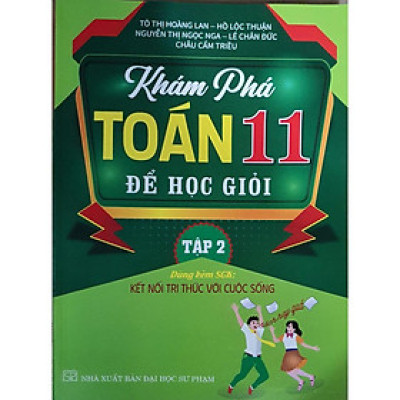 Sách Khám phá toán 11 để học giỏi - bám sát sgk kết nối tri thức tập 2 ( HA)MK
