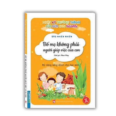 Sách - Nhật ký trưởng thành của đứa con ngoan - Bố mẹ không phải người giúp việc của con