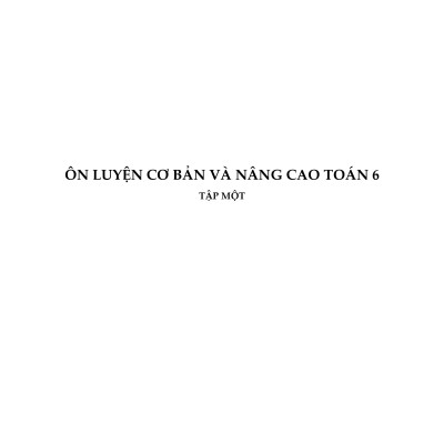 Ôn luyện Cơ bản và Nâng cao Toán 6 (Tập 1)