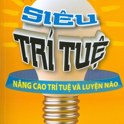 Siêu Trí Tuệ - Nâng Cao Trí Tuệ Và Luyện Não