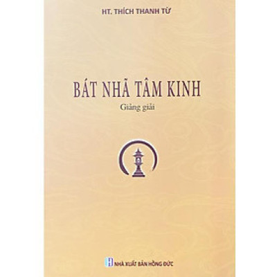Sách - Bát Nhã Tâm Kinh Giảng Giải - HT. Thích Thanh Từ - Tổ In Ấn Kinh Phật