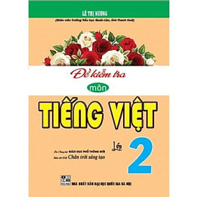Sách - Đề Kiểm Tra Môn Tiếng Việt Lớp 2 - Bám Sát SGK Chân Trời Sáng Tạo - Hồng Ân