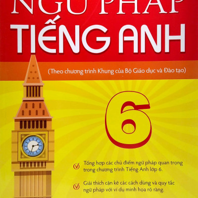 Ngữ Pháp Tiếng Anh 6 (Theo Chương Trình Khung Của Bộ Giáo Dục Và Đào Tạo)