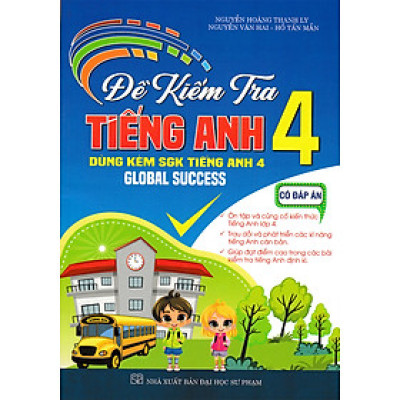 Đề Kiểm Tra Tiếng Anh 4 - Có Đáp Án (Dùng Kèm SGK Tiếng Anh 4 Global Success) _HA