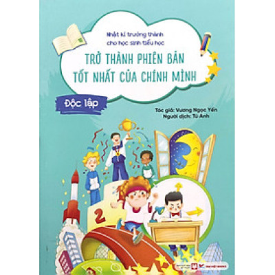 Nhật Kí Trưởng Thành Cho Học Sinh Tiểu Học - Trở Thành Phiên Bản Tốt Nhất Của Chính Mình  - Độc Lập (TV)