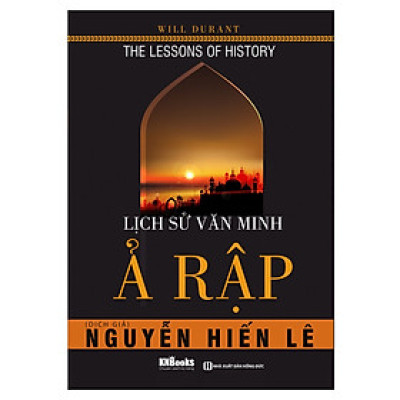Lịch Sử Văn Minh Ả Rập (Tặng kèm Kho Audio Books)