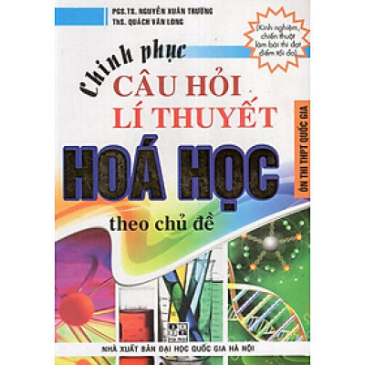 Chinh Phục Câu Hỏi Lí Thuyết Hoá Học Theo Chủ Đề