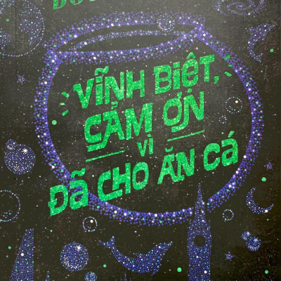 Vĩnh Biệt, Cảm Ơn Vì Đã Cho Ăn Cá