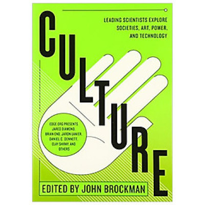 Culture: Leading Scientists Explore Societies, Art, Power, and Technology (Best of Edge Series)