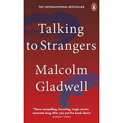 Sách - Talking to Strangers by Malcolm Gladwell - Tâm lý học tiếng Anh - Psychology/Sociology in English