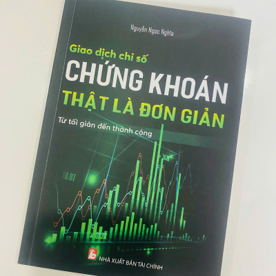 Sách: Giao dịch chỉ số Chứng khoán thật là đơn giản - Nguyễn Ngọc Nghĩa