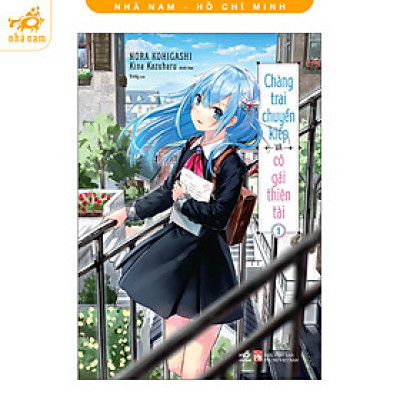 Sách - Chàng trai chuyển kiếp và cô gái thiên tài - Tập 1 (Nhã Nam HCM)