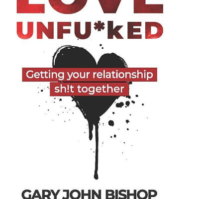 Love Unfu*ked: Getting Your Relationship Sh!t Together