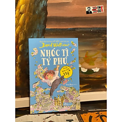 (Bestseller hài hước SỐ MỘT nước Anh của David Walliams) NHÓC TÌ TỶ PHÚ – Tony Ross minh họa – Seal dịch – Nhã Nam – NXB Hội nhà văn (Bìa mềm)