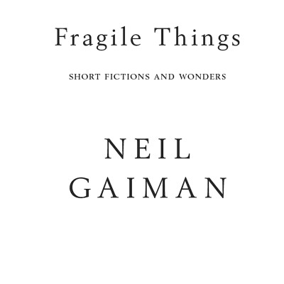 Fragile Things: Short Fictions And Wonders