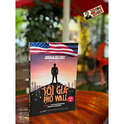 (Tái bản 2024) SÓI GIÀ PHỐ WALL (PHẦN III): Cuốn Hồi Ký Không Nên Đọc Ngắt Quãng Được Viết Bởi "Chủ Nhân Trẻ Của Vũ Trụ Phố Wall" - J.Belfort - Nguyễn Xuân Hồng dịch - Bách Việt