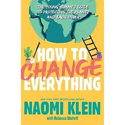 How to Change Everything : The Young Human