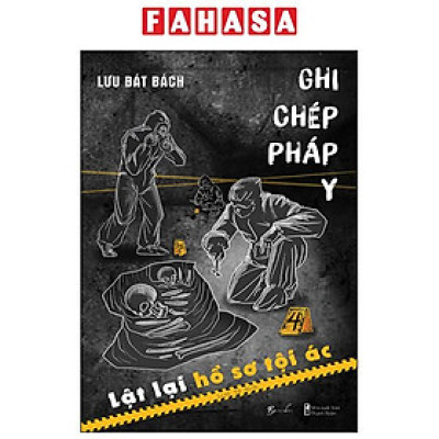 Ghi Chép Pháp Y - Lật Lại Hồ Sơ Tội Ác