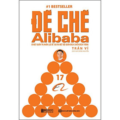 Đế Chế Alibaba - Bí Mật Quản Trị Nhân Lực Để Tạo Ra Một Đội Quân Bách Chiến Bách Thắng