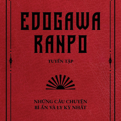 Sách - Edogawa Ranpo Tuyển Tập - Những Câu Chuyện Bí Ẩn Và Ly Kỳ Nhất (Tái Bản 2025)
