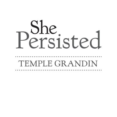 She Persisted: Temple Grandin