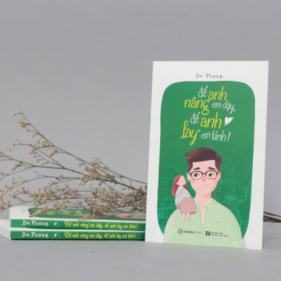 Để anh nâng em dậy, để anh lay em tỉnh - Tác giả: Du Phong