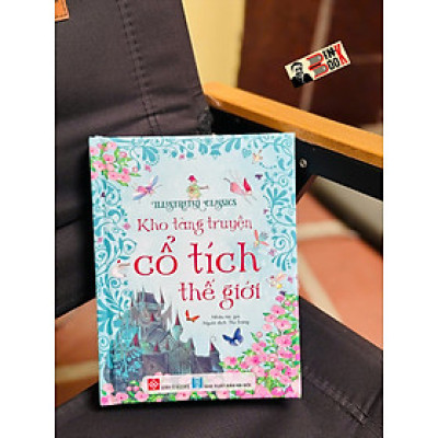 (Bìa cứng, in màu) ILLUSTRATED CLASSICS - KHO TÀNG TRUYỆN CỔ TÍCH THẾ GIỚI - Thu Trang dịch - Đinh Tị