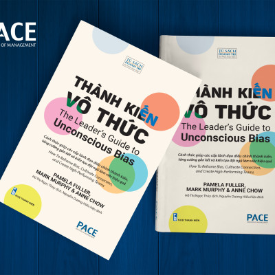 Thành Kiến Vô Thức (The Leader’s Guide to Unconscious Bias) - Pamela Fuller, Mark Murphy, Anne Chow - PACE Books