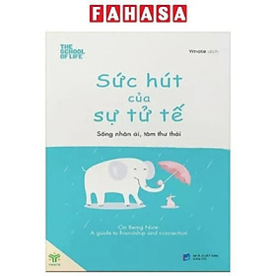 Sức Hút Của Sự Tử Tế - Sống Nhân Ái, Tâm Thư Thái