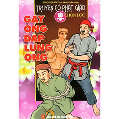 Sách - Truyện Cổ Phật Giáo Chọn Lọc - Gậy Ông Đập Lưng Ông - Chính Thông Book