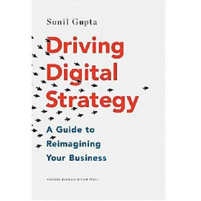  Driving Digital Strategy : A Guide to Reimagining Your Business