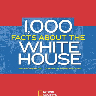 1,000 Facts About The White House