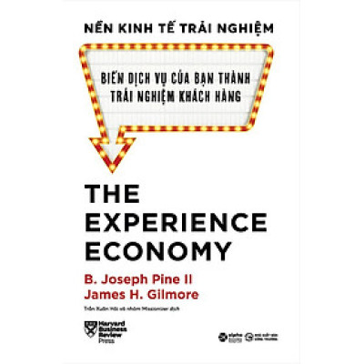 Nền Kinh Tế Trải Nghiệm - Biến Dịch Vụ Của Bạn Thành Trải Nghiệm Khách Hàng