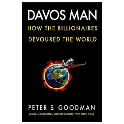 Davos Man: How The Billionaires Devoured The World