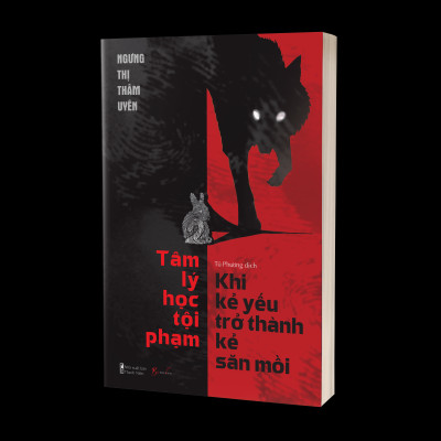 Sách - Tâm Lý Học Tội Phạm - Khi Kẻ Yếu Trở Thành Kẻ Săn Mồi