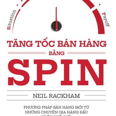 Tăng Tốc Bán Hàng Bằng SPIN (Tái Bản 2018)