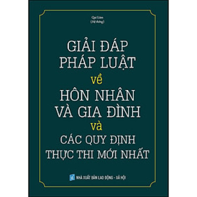 Giải Đáp Pháp Luật Về Hôn Nhân Và Gia Đình Và Các Quy Định Thực Thi Mới Nhất