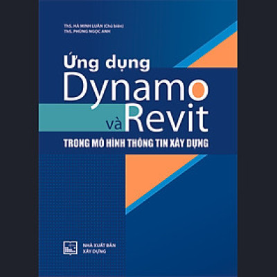 Ứng dụng Dynamo và Revit trong mô hình thông tin xây dựng ( XD)