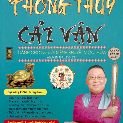 Phong Thủy Cải Vận - Dành Cho Người Mệnh Khuyết Mộc, Hỏa (Quyển Thu, Đông)