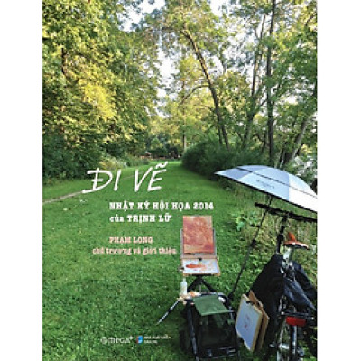 Đi Vẽ: Nhật Ký Hội Họa 2014 Của Trịnh Lữ - Bản Quyền