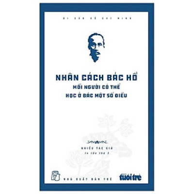 Di Sản Hồ Chí Minh - Nhân Cách Bác Hồ - Mỗi Người Có Thể Học Ở Bác Một Số Điều
