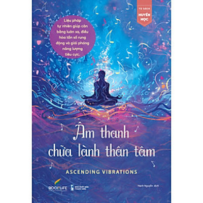 Sách - Âm Thanh Chữa Lành Thân Tâm - Ascending Vibrations