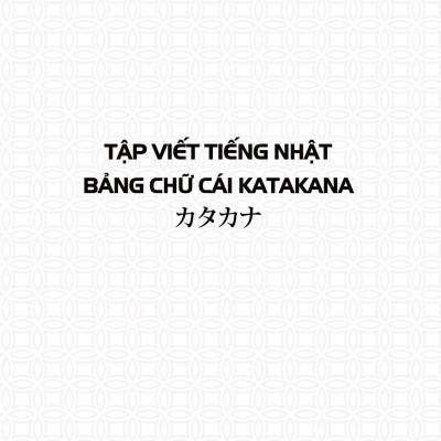 Tập Viết Tiếng Nhật Bảng Chữ Cái Katakana
