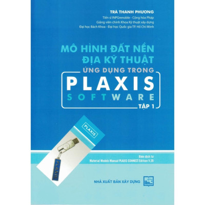 Mô Hình Đất Nền Địa Kỹ Thuật Ứng Dụng Trong Plaxis Software - Tập 1