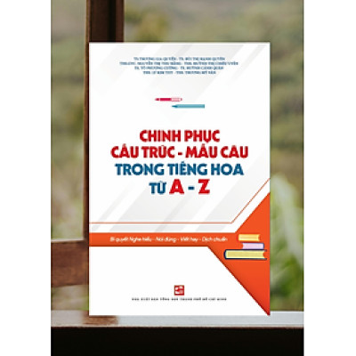 Chinh Phục Cấu Trúc Mẫu Câu Trong Tiếng Hoa Từ A - Z - TH185
