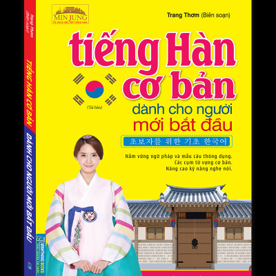 Tiếng Hàn Cơ Bản Dành Cho Người Mới Bắt Đầu (Tái Bản 2023)