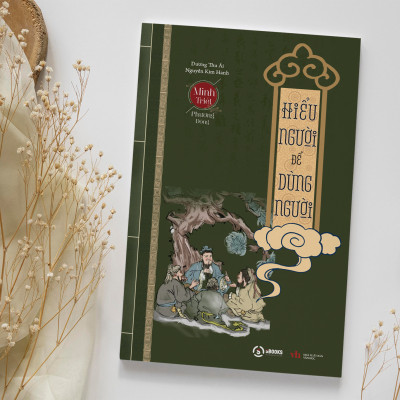 COMBO 4 - (TRÍ TUỆ CỦA NGƯỜI XƯA - ĐẠO LÝ NGƯỜI XƯA - HIỂU NGƯỜI để DÙNG NGƯỜI - CỔ HỌC TINH HOA) - MINH TRIẾT PHƯƠNG ĐÔNG